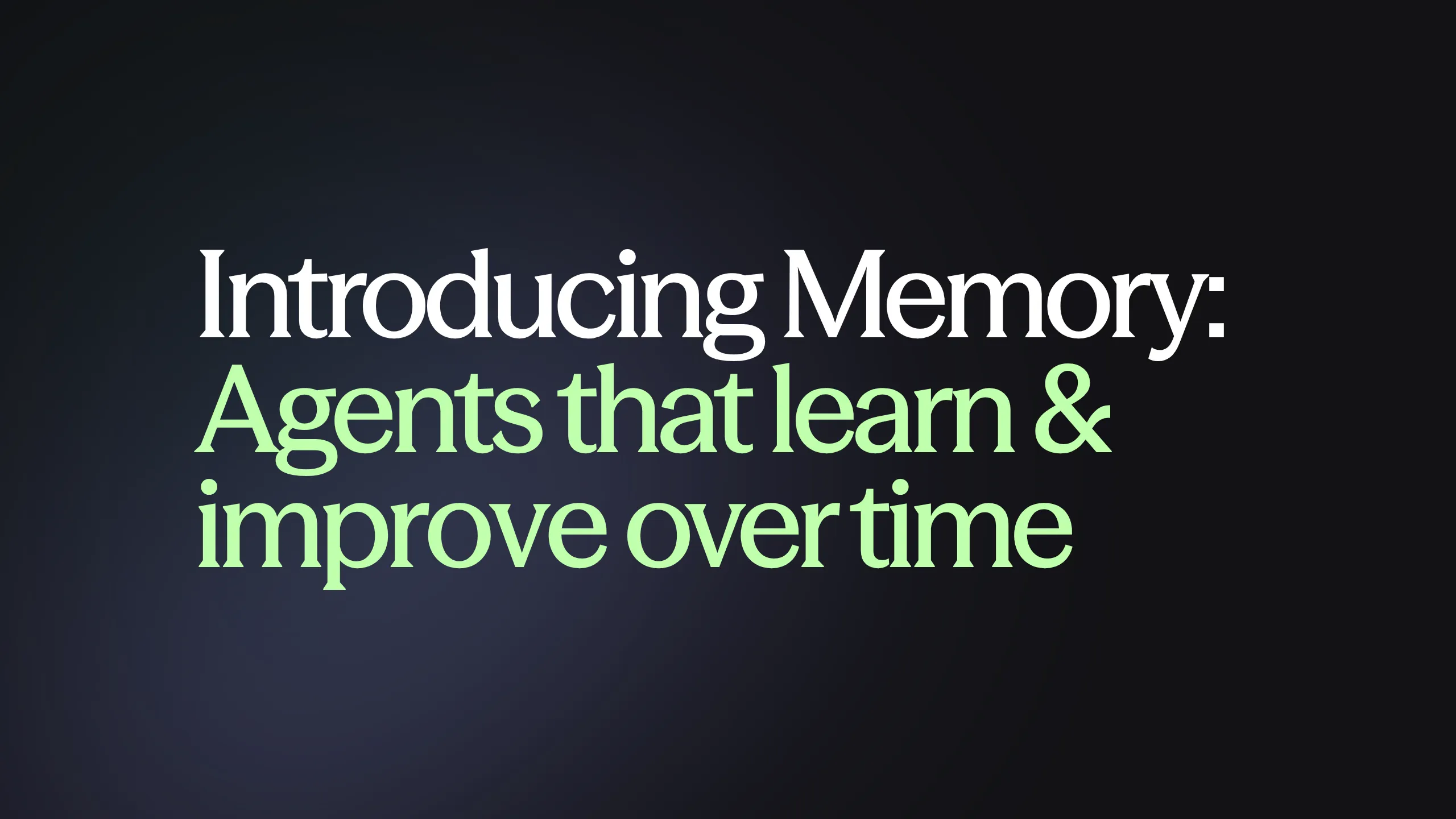 Introducing Memory: agents that learn and improve over time